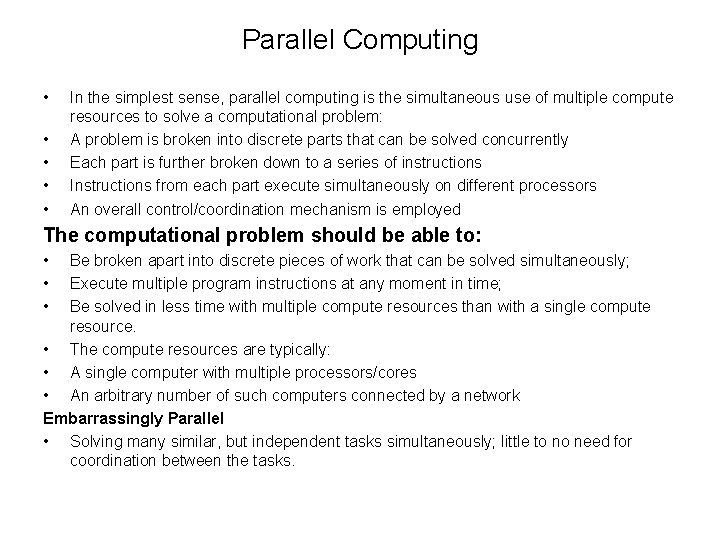 Parallel Computing • • • In the simplest sense, parallel computing is the simultaneous
