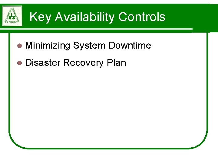 Key Availability Controls l Minimizing l Disaster System Downtime Recovery Plan 