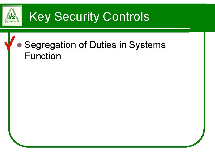 Key Security Controls l Segregation Function of Duties in Systems 