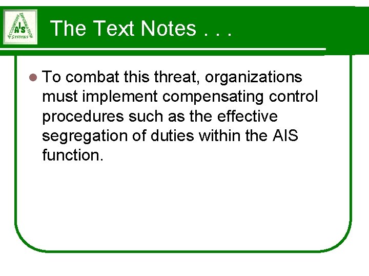 The Text Notes. . . l To combat this threat, organizations must implement compensating