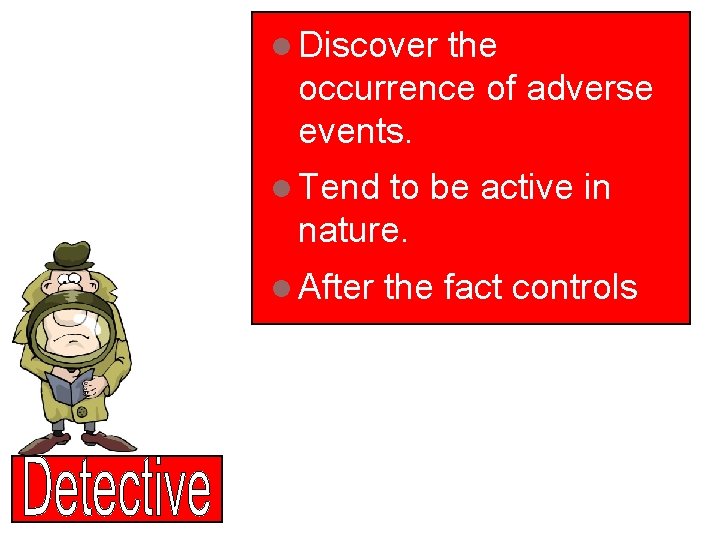 l Discover the occurrence of adverse events. l Tend to be active in nature.