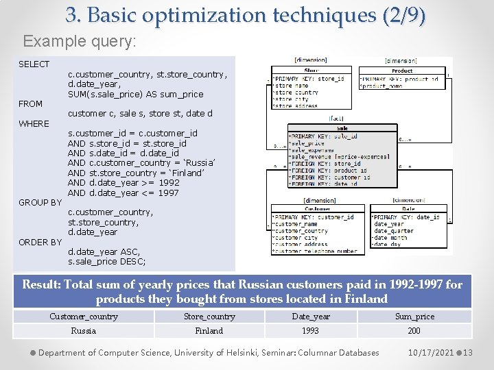 3. Basic optimization techniques (2/9) Example query: SELECT FROM c. customer_country, st. store_country, d.