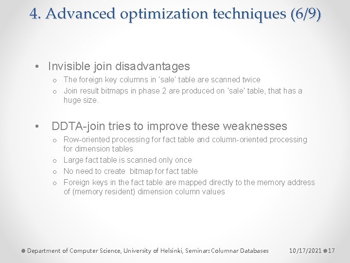 4. Advanced optimization techniques (6/9) • Invisible join disadvantages o The foreign key columns