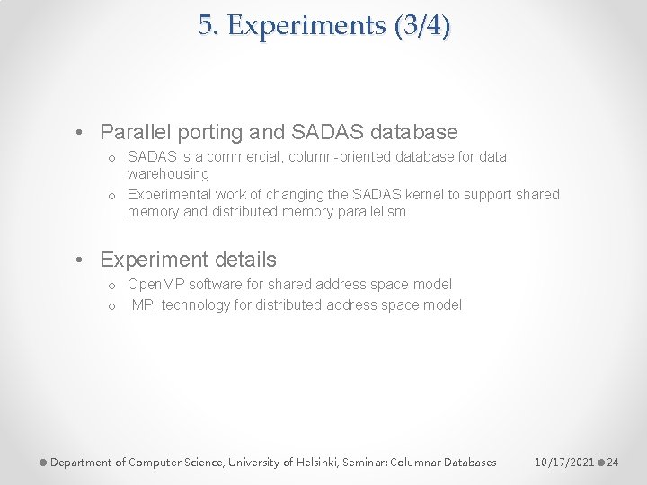 5. Experiments (3/4) • Parallel porting and SADAS database o SADAS is a commercial,
