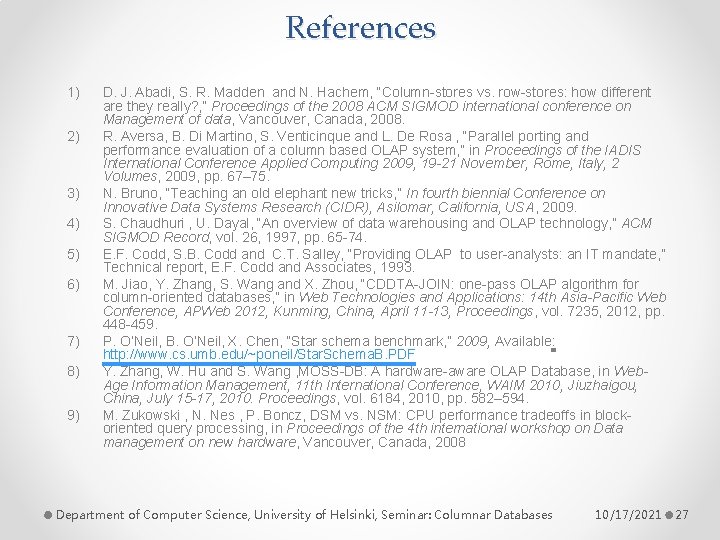 References 1) 2) 3) 4) 5) 6) 7) 8) 9) D. J. Abadi, S.