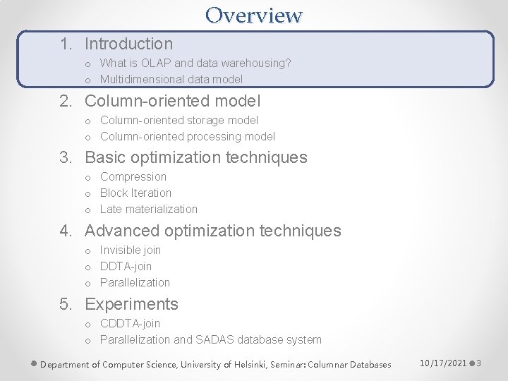 Overview 1. Introduction o What is OLAP and data warehousing? o Multidimensional data model