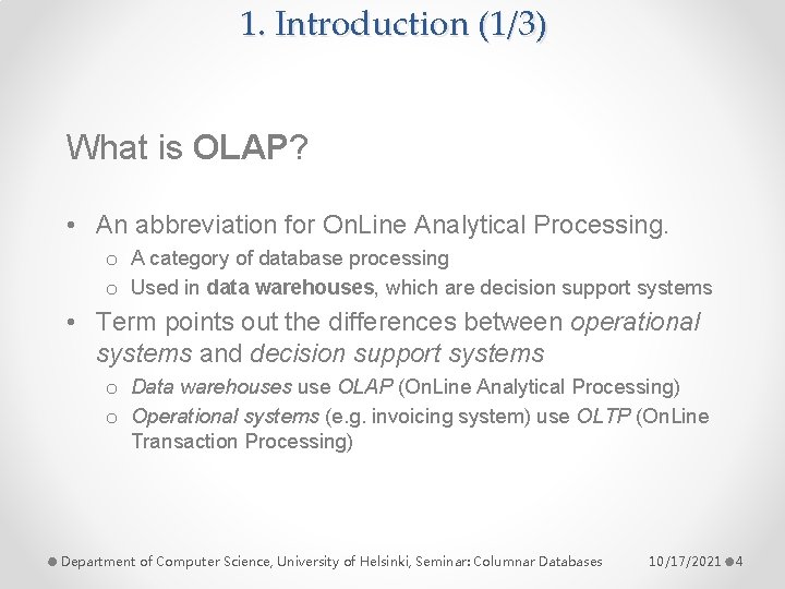 1. Introduction (1/3) What is OLAP? • An abbreviation for On. Line Analytical Processing.