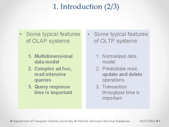 1. Introduction (2/3) • Some typical features of OLAP systems • Some typical features