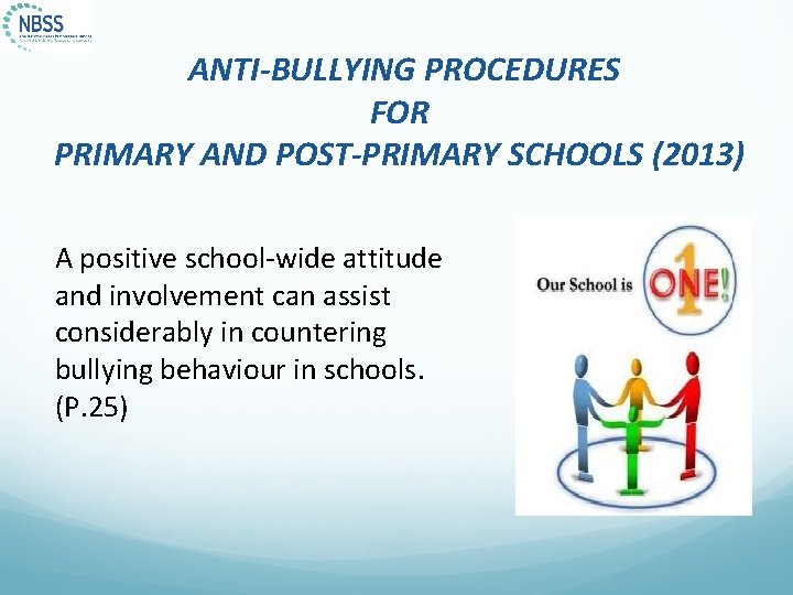 ANTI-BULLYING PROCEDURES FOR PRIMARY AND POST-PRIMARY SCHOOLS (2013) A positive school-wide attitude and involvement