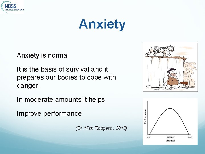 Anxiety is normal It is the basis of survival and it prepares our bodies