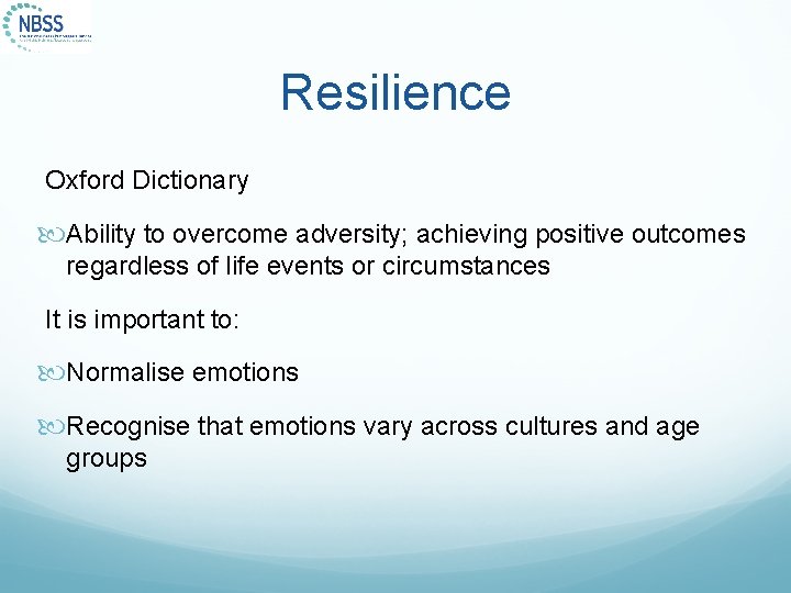 Resilience Oxford Dictionary Ability to overcome adversity; achieving positive outcomes regardless of life events