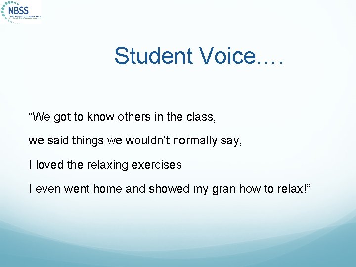 Student Voice…. “We got to know others in the class, we said things we