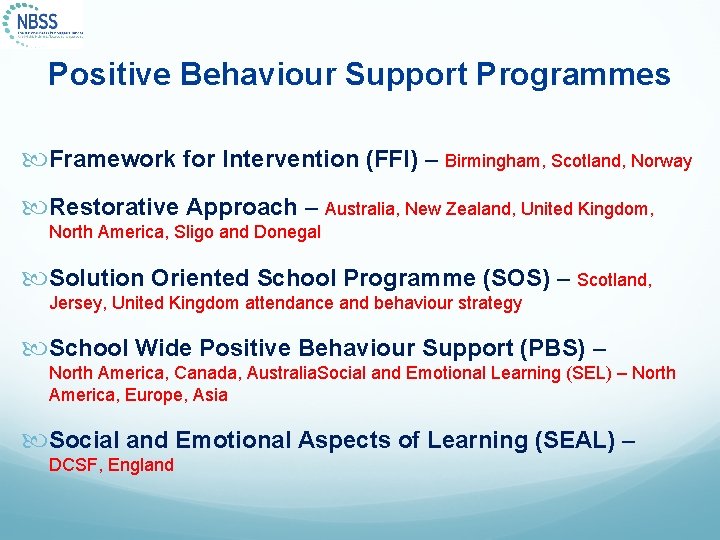 Positive Behaviour Support Programmes Framework for Intervention (FFI) – Birmingham, Scotland, Norway Restorative Approach