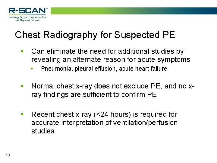 Chest Radiography for Suspected PE § Can eliminate the need for additional studies by