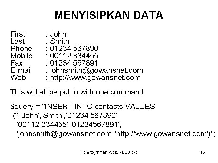 MENYISIPKAN DATA First Last Phone Mobile Fax E-mail Web : John : Smith : MENYISIPKAN DATA First Last Phone Mobile Fax E-mail Web : John : Smith :