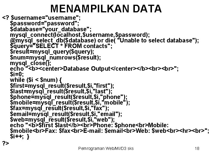 MENAMPILKAN DATA <? $username="username"; $password="password"; $database="your_database"; mysql_connect(localhost, $username, $password); @mysql_select_db($database) or die( "Unable to MENAMPILKAN DATA <? $username="username"; $password="password"; $database="your_database"; mysql_connect(localhost, $username, $password); @mysql_select_db($database) or die( "Unable to