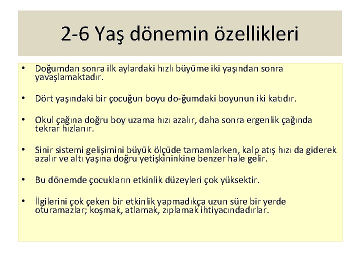 2 6 Yaş dönemin özellikleri • Doğumdan sonra ilk aylardaki hızlı büyüme iki yaşından