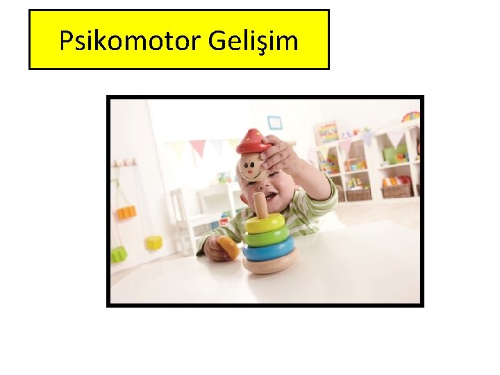 Psikomotor Gelişim 