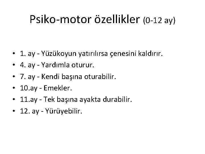 Psiko motor özellikler (0 12 ay) • • • 1. ay Yüzükoyun yatırılırsa çenesini