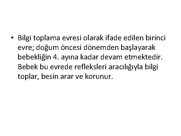  • Bilgi toplama evresi olarak ifade edilen birinci evre; doğum öncesi dönemden başlayarak