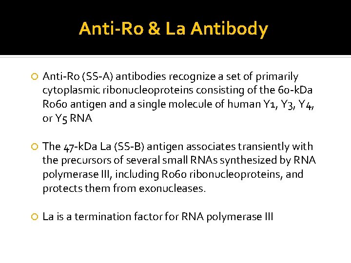 Anti-Ro & La Antibody Anti-Ro (SS-A) antibodies recognize a set of primarily cytoplasmic ribonucleoproteins