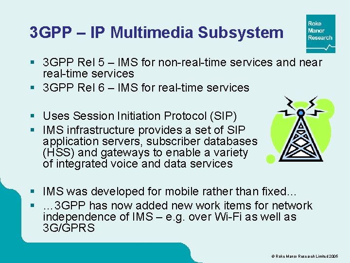 3 GPP – IP Multimedia Subsystem § 3 GPP Rel 5 – IMS for