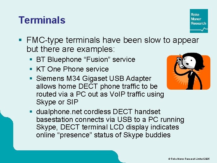 Terminals § FMC-type terminals have been slow to appear but there are examples: §