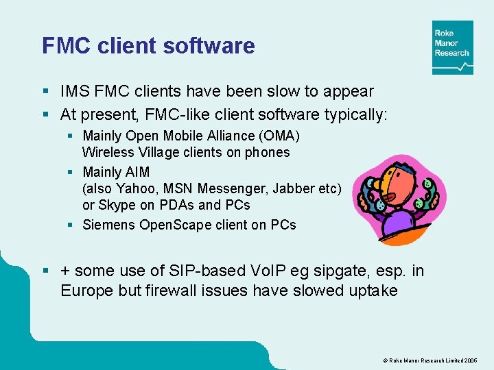 FMC client software § IMS FMC clients have been slow to appear § At