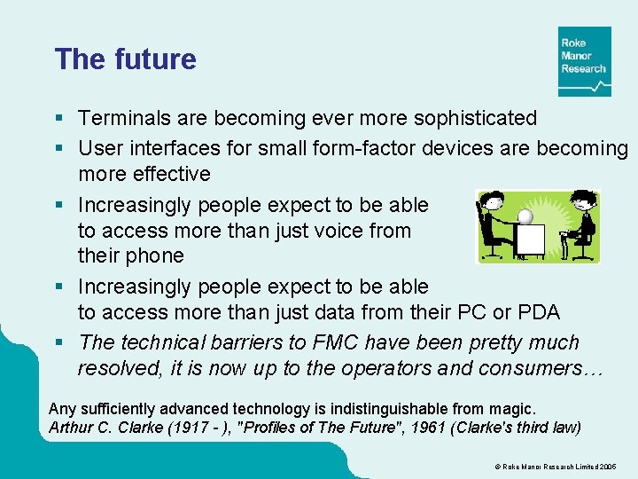 The future § Terminals are becoming ever more sophisticated § User interfaces for small