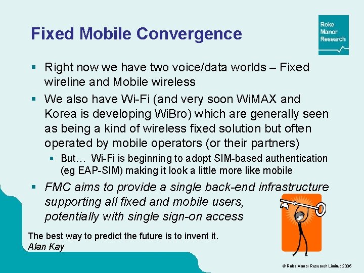 Fixed Mobile Convergence § Right now we have two voice/data worlds – Fixed wireline