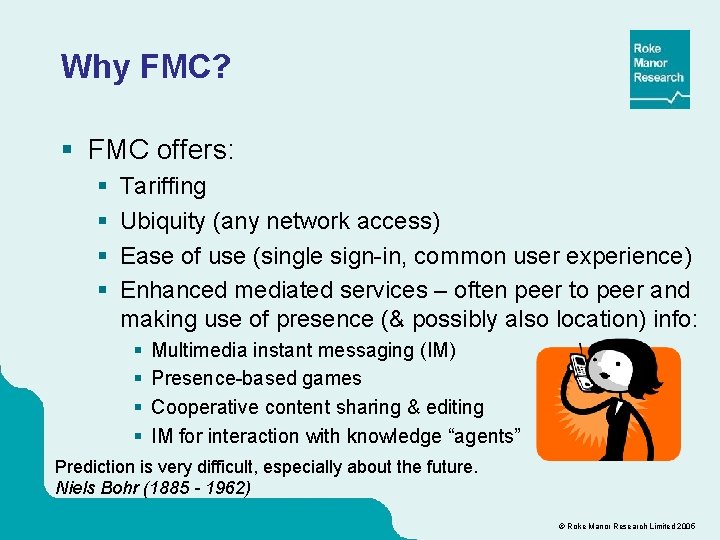 Why FMC? § FMC offers: § § Tariffing Ubiquity (any network access) Ease of