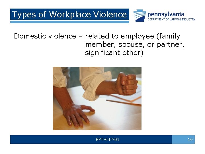 Types of Workplace Violence Domestic violence – related to employee (family member, spouse, or