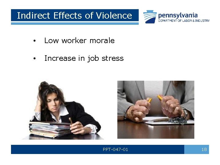 Indirect Effects of Violence • Low worker morale • Increase in job stress PPT-047