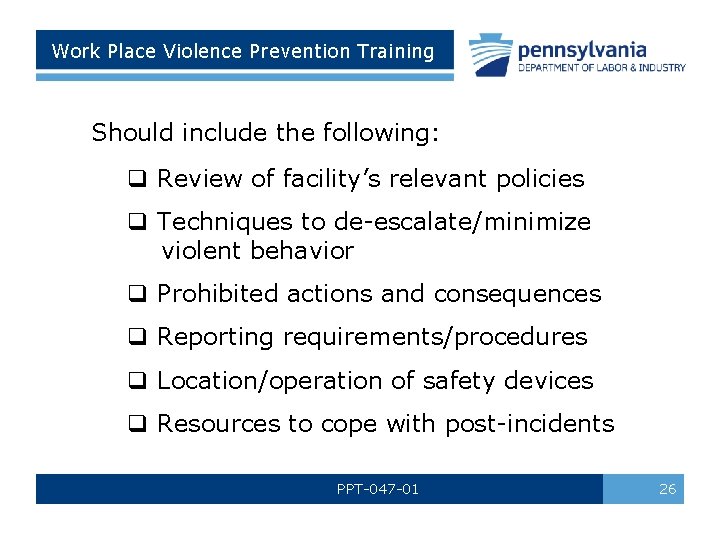 Work Place Violence Prevention Training Should include the following: q Review of facility’s relevant