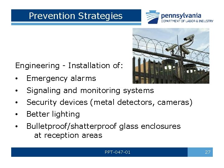 Prevention Strategies Engineering - Installation of: • Emergency alarms • Signaling and monitoring systems