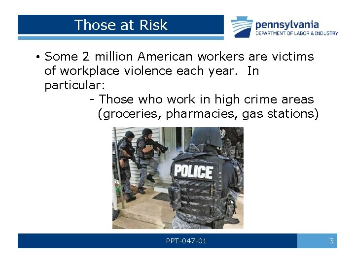 Those at Risk • Some 2 million American workers are victims of workplace violence