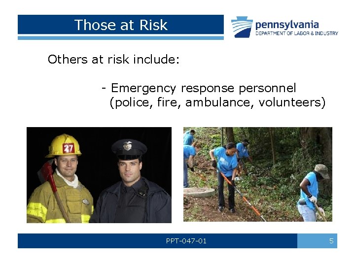 Those at Risk Others at risk include: - Emergency response personnel (police, fire, ambulance,