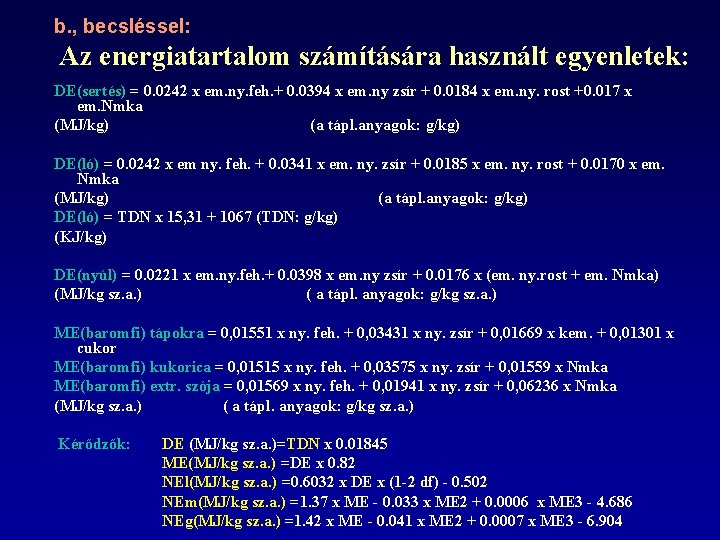 b. , becsléssel: Az energiatartalom számítására használt egyenletek: DE(sertés) = 0. 0242 x em.