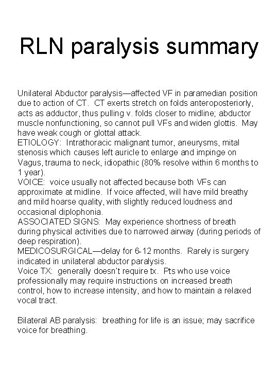 RLN paralysis summary Unilateral Abductor paralysis—affected VF in paramedian position due to action of