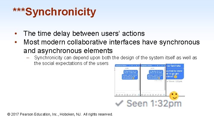 ***Synchronicity • The time delay between users’ actions • Most modern collaborative interfaces have