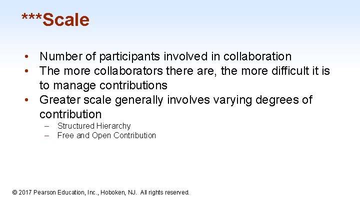 ***Scale • Number of participants involved in collaboration • The more collaborators there are,