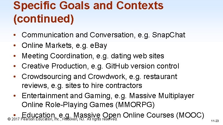 Specific Goals and Contexts (continued) Communication and Conversation, e. g. Snap. Chat Online Markets,