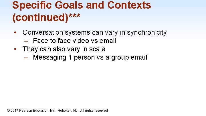 Specific Goals and Contexts (continued)*** • Conversation systems can vary in synchronicity – Face