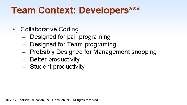 Team Context: Developers*** • Collaborative Coding – Designed for pair programing – Designed for