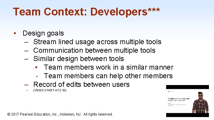 Team Context: Developers*** • Design goals – Stream lined usage across multiple tools –