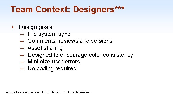 Team Context: Designers*** • Design goals – File system sync – Comments, reviews and