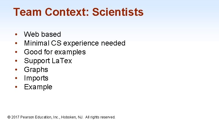 Team Context: Scientists • • Web based Minimal CS experience needed Good for examples