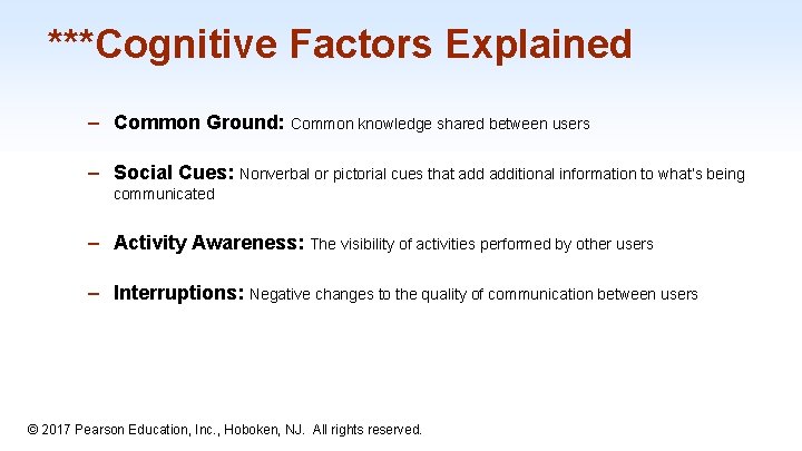 ***Cognitive Factors Explained – Common Ground: Common knowledge shared between users – Social Cues:
