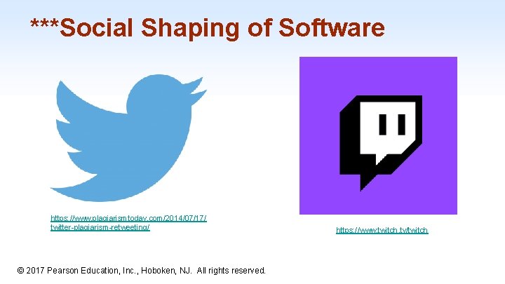 ***Social Shaping of Software https: //www. plagiarismtoday. com/2014/07/17/ twitter-plagiarism-retweeting/ https: //www. twitch. tv/twitch 1