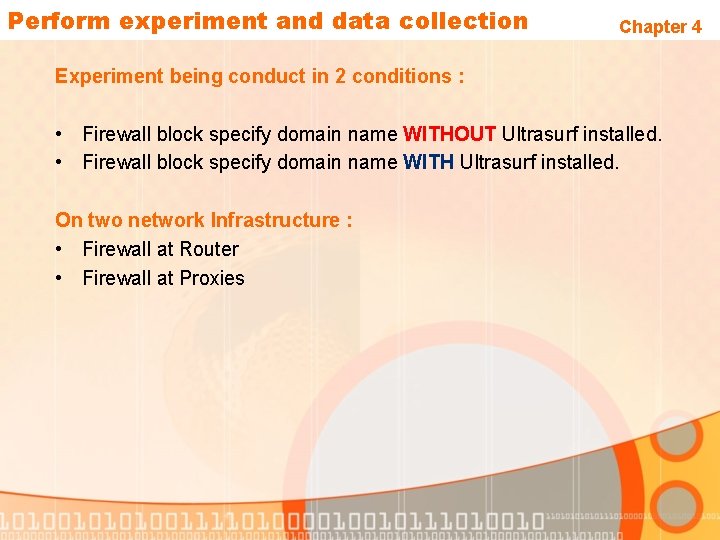 Perform experiment and data collection Chapter 4 Experiment being conduct in 2 conditions :